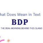 BDP Meaning Explained: The Real-Meaning Behind This Slang