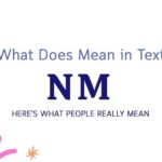 What Does NM Mean in Texting? Here’s What People Really Mean