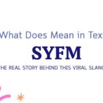 What Does SYFM Mean? The Real Story Behind This Viral Slang