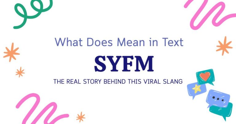 What Does SYFM Mean? The Real Story Behind This Viral Slang
