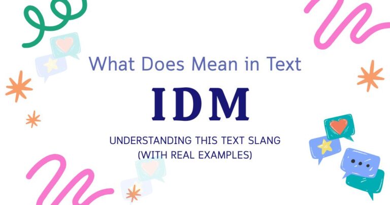 What Does IDM Mean in Text? When Someone Texts You
