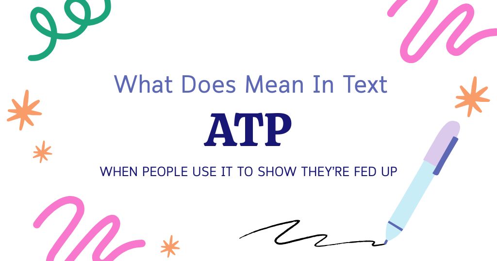 ATP Meaning in Text: When People Use It to Show They’re Fed Up