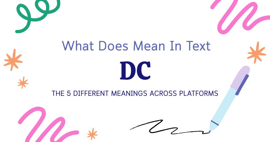 DC Meaning in Text: The 5 Different Meanings Across Platforms