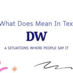 DW Meaning in Text: 4 Situations Where People Say It