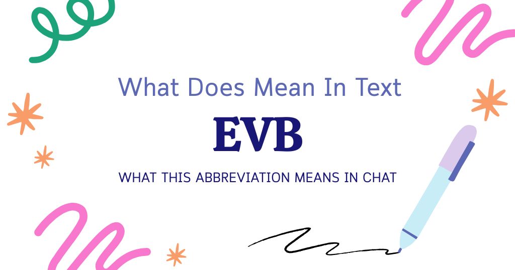 EVB Meaning in Text: What This Abbreviation Means in Chat