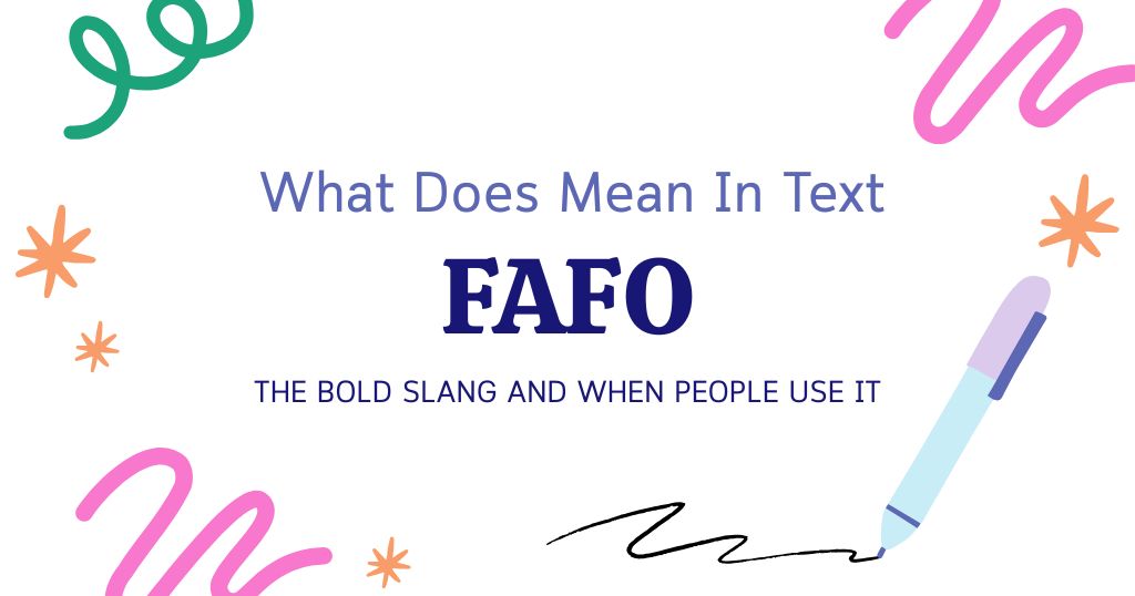 FAFO Meaning in Text: The Bold Slang and When People Use It