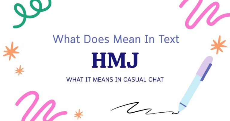 HMJ Meaning in Text: What It Means in Casual Chat