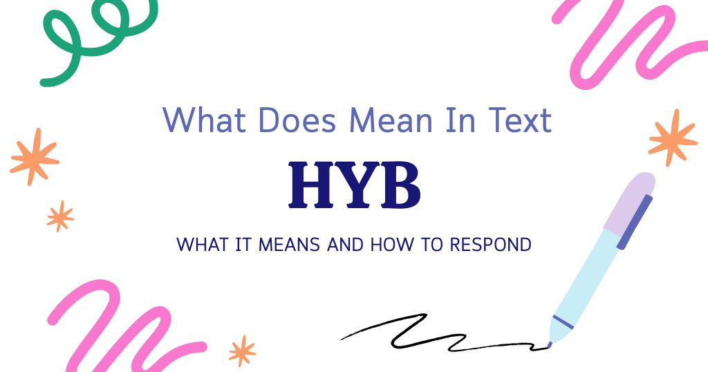 HYB Meaning in Text: What It Means and How to Respond