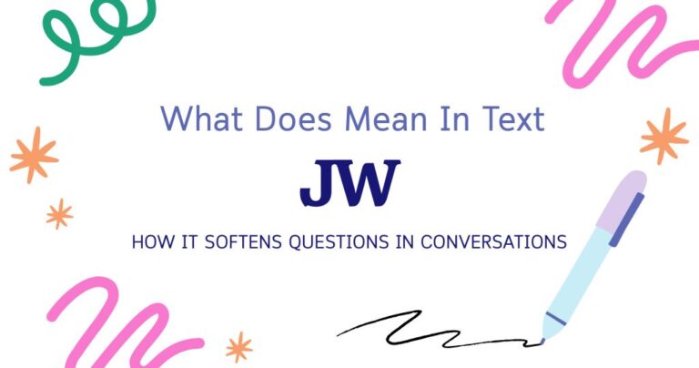 JW Meaning in Text: How It Softens Questions in Conversations