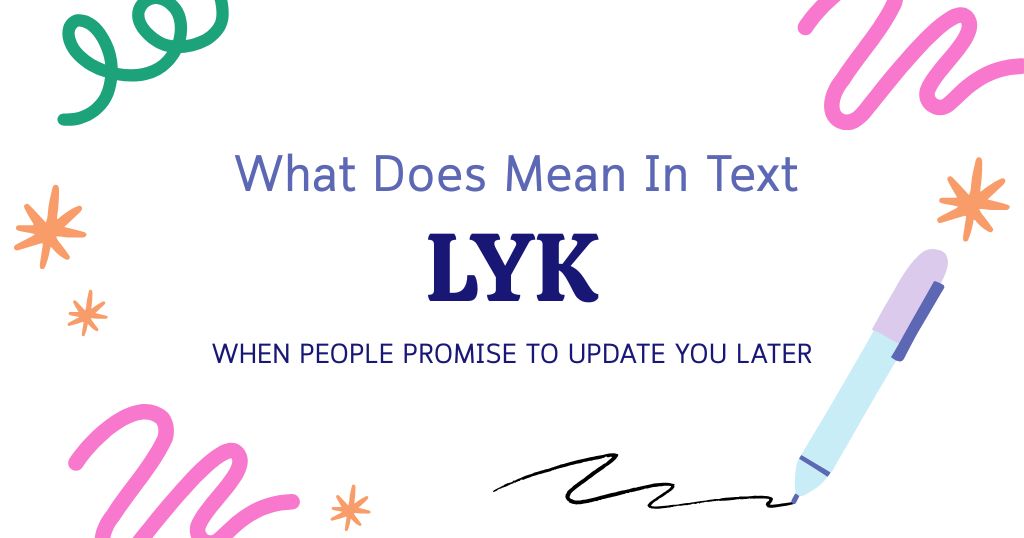 LYK Meaning in Text: When People Promise to Update You Later