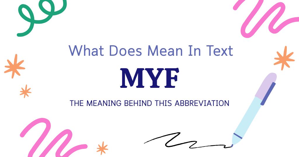 MYF Meaning in Text: The Meaning Behind This Abbreviation