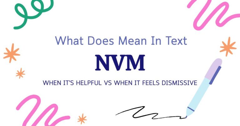 NVM Meaning in Text: When It’s Helpful vs When It Feels Dismissive