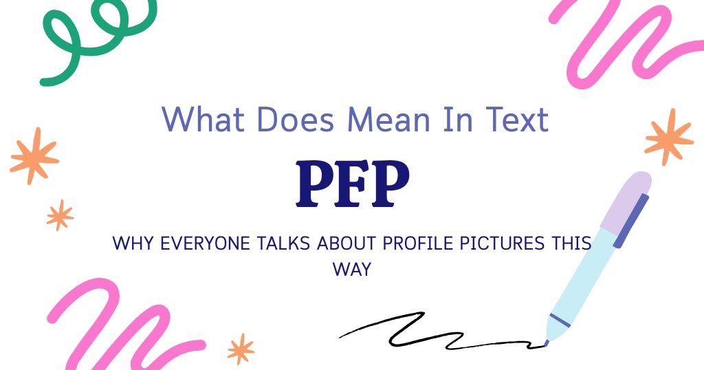 PFP Meaning in Text: Why Everyone Talks About Profile Pictures This Way