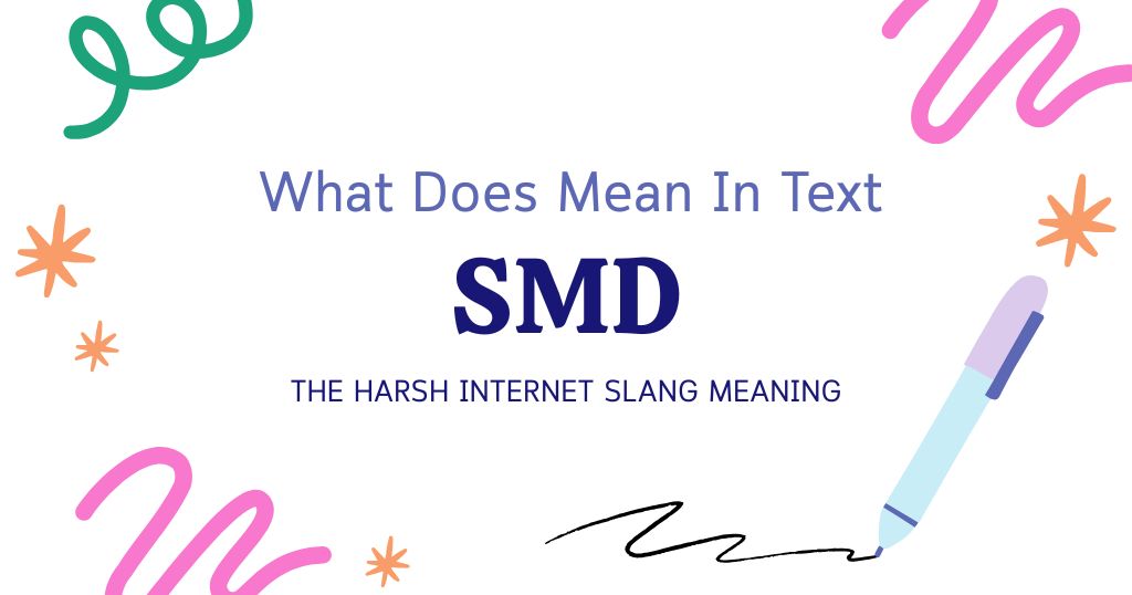 SMD Meaning in Text: The Harsh Internet Slang Meaning