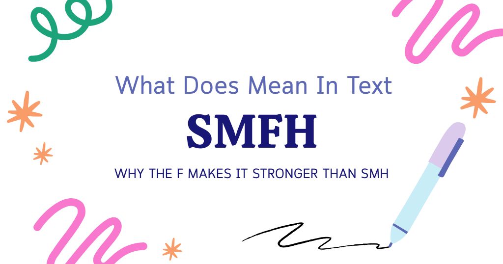 SMFH Meaning in Text: Why the F Makes It Stronger Than SMH