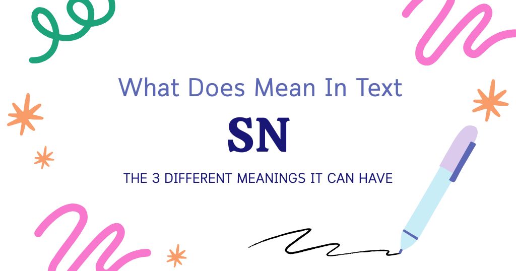 SN Meaning in Text: The 3 Different Meanings It Can Have