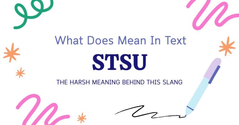 STSU Meaning in Text: The Harsh Meaning Behind This Slang