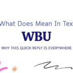 WBU Meaning in Text: Why This Quick Reply Is Everywhere