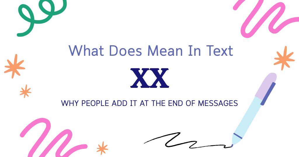 XX Meaning in Text: Why People Add It at the End of Messages