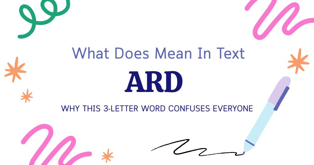 ARD Meaning in Text: Why This 3-Letter Word Confuses Everyone