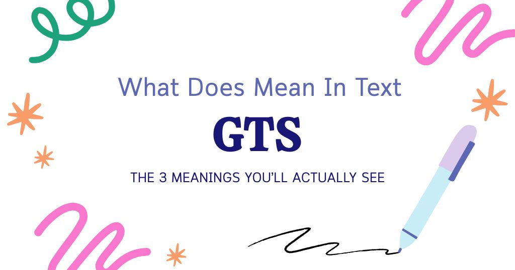 GTS Meaning in Text: The 3 Meanings You’ll Actually See