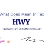 HWY Meaning in Text: Highway, Hey, or Something Else?