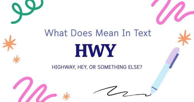 HWY Meaning in Text: Highway, Hey, or Something Else?
