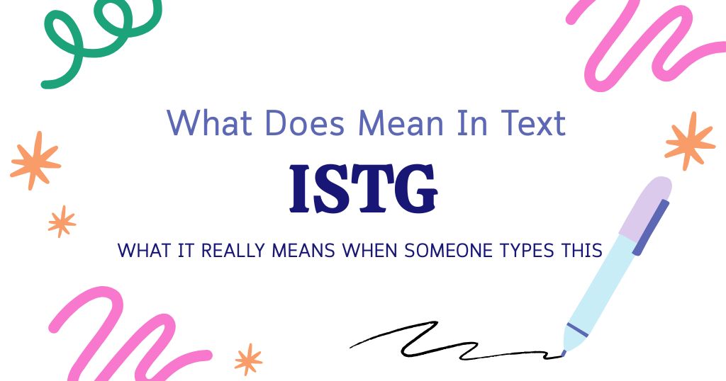 ISTG Meaning in Text: What It Really Means When Someone Types This 
