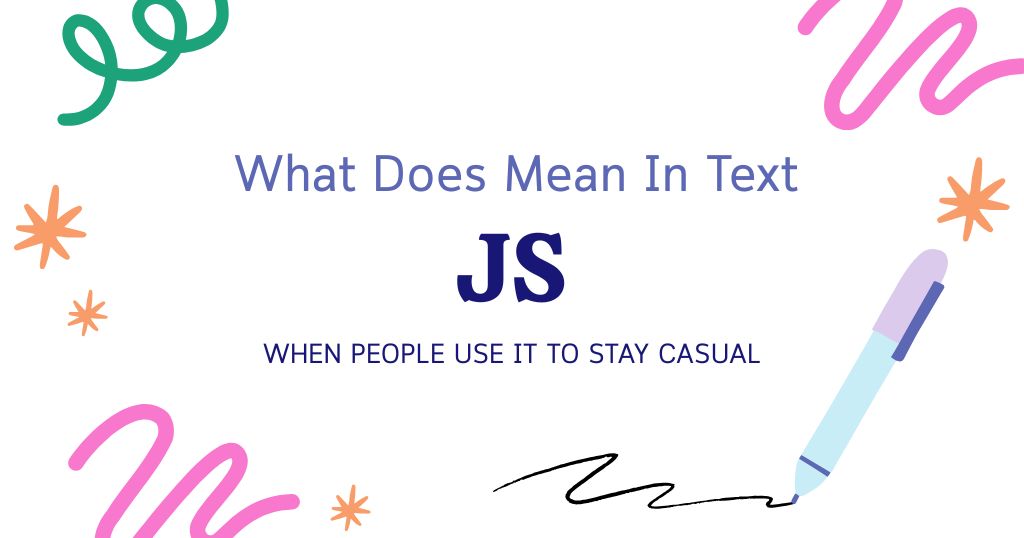 JS Meaning in Texting: When People Use It to Stay Casual