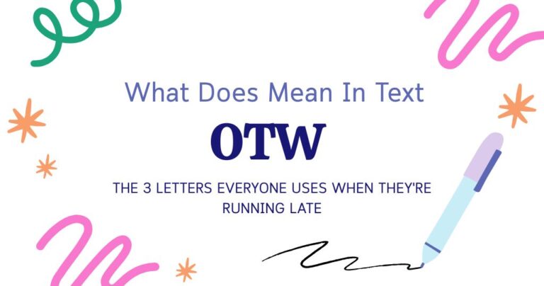 OTW Meaning in Text: The 3 Letters Everyone Uses When They're Running Late