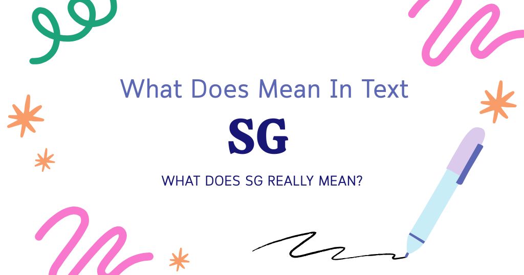 SG Meaning in Text: What Does SG Really Mean?