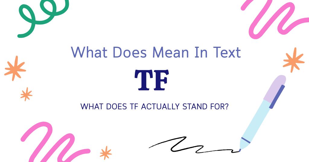 TF Meaning in Text: What Does TF Actually Stand For?