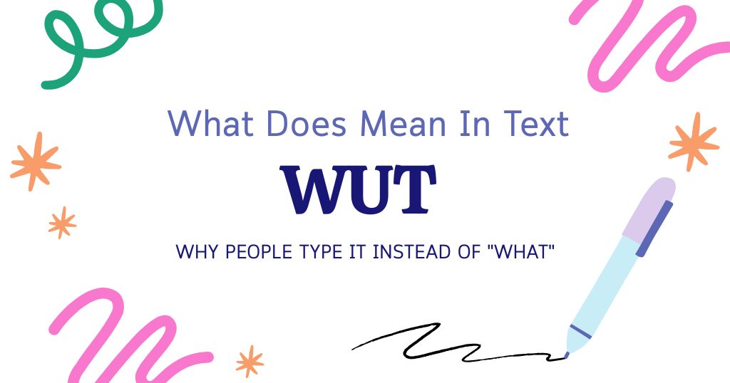 WUT Meaning in Text: Why People Type It Instead of "What"