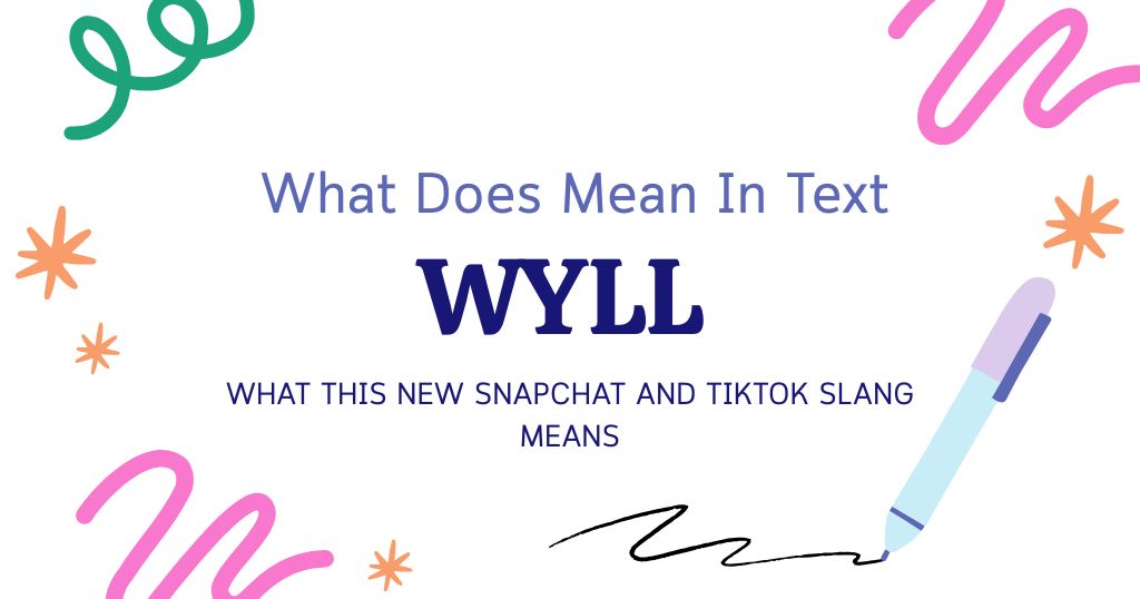 WYLL Meaning in Text: What This New Snapchat and TikTok Slang Means
