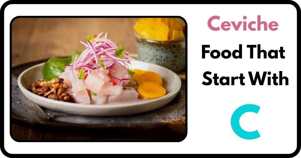 Ceviche Start With C