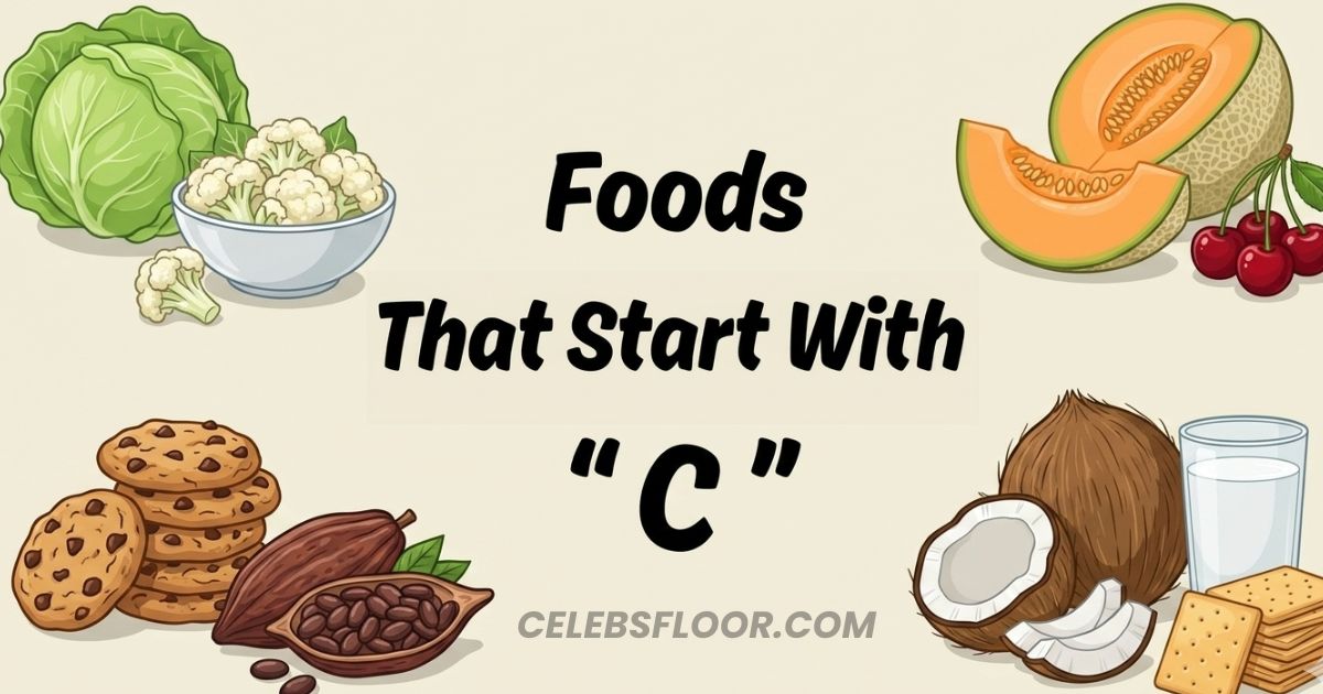 Foods That Start With C: Full List of Fruits, Vegetables, Desserts, Snacks and More