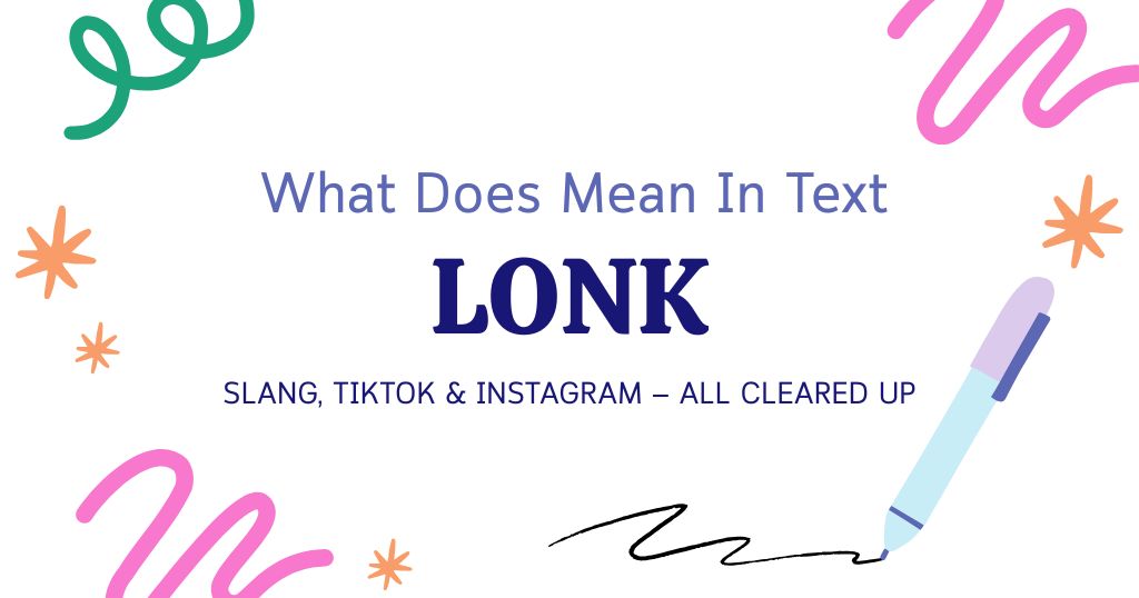 LONK Meaning in Text: Slang, TikTok & Instagram — All Cleared Up