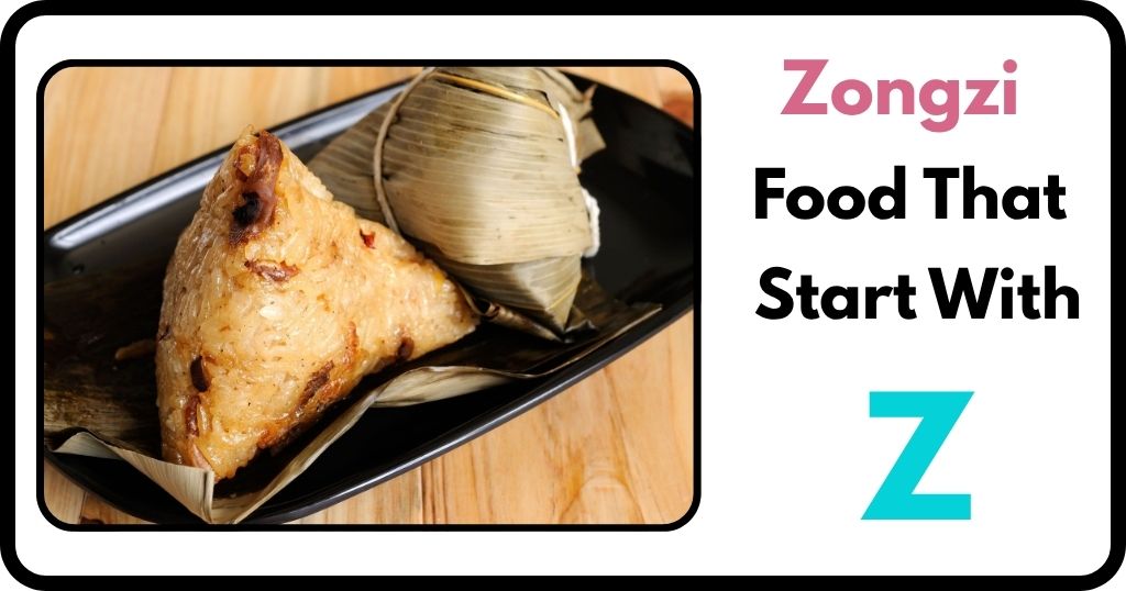 Zongzi Food That start with Z