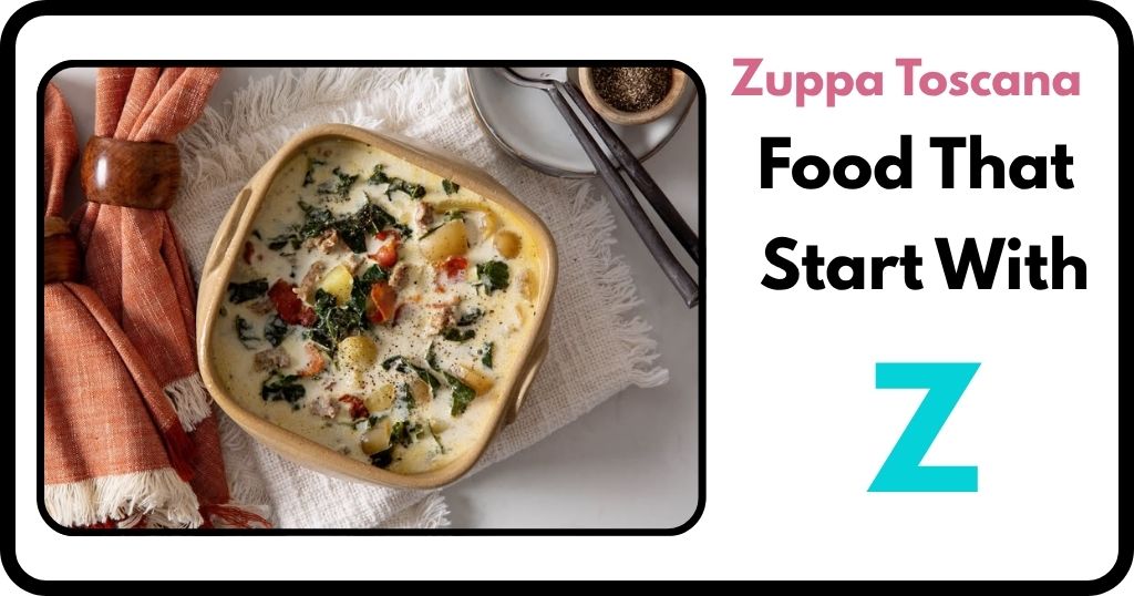 Zuppa Toscana Food that start with Z